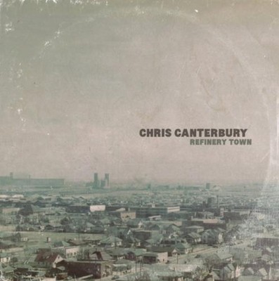 Chris Canterbury Refinery Town (Vinyl) 12'' Album (US IMPORT)