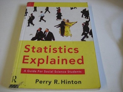 Statistics Explained: A Guide for S..., Hinton, Perry R