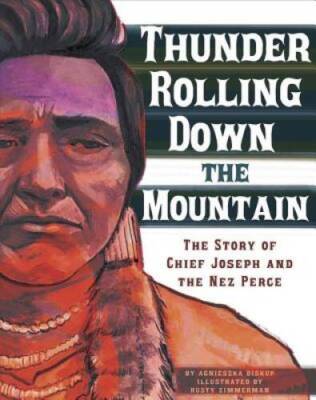 Thunder Rolling Down the Mountain: The Story of Chief Joseph and the Nez  - GOOD