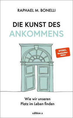 Die Kunst des Ankommens | Raphael M. Bonelli | Buch | 336 S. | Deutsch | 2024