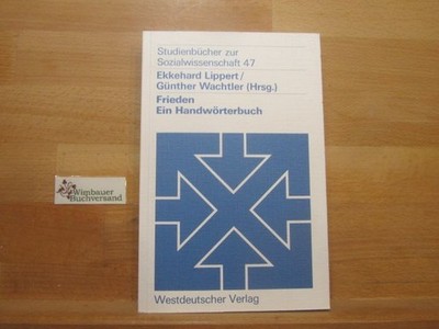 Frieden : e. Handwörterbuch. Ekkehard Lippert ; Günther Wachtler (Hrsg.) / Studi