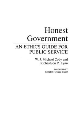 Honest Government: An Ethics Guide for Public Service by W.J. Michael Cody (Engl