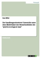 Der Handlungsorientierte Unterricht Unter Dem Blickwinkel Des Menschenbildes Des