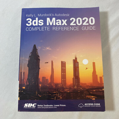 Kelly L. Murdock's Autodesk 3ds Max 2020 Complete Reference Guide Paperback 