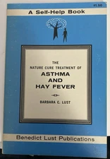 The Nature Cure Treatment Of Asthma & Hay Fever by Barbara C. Lust  1966 TPB