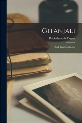 Gitanjali; and, Fruit-gathering (Paperback or Softback)