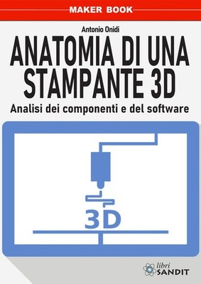 Onidi Antonio Bücher - Anatomie eines 3D-Druckers. Komponenten- und Komponentenanalyse