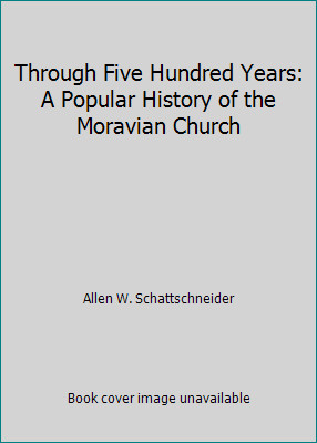 Through Five Hundred Years: A Popular History of the Moravian Churchby Allen W. Schattschneider | PB | LikeNew