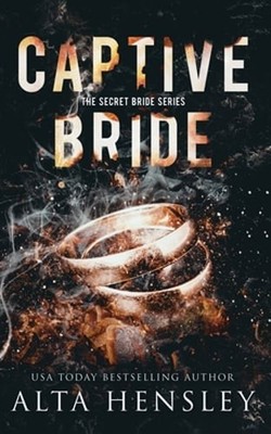 Captive Bride: A Dark Romance by Alta Hensley: New