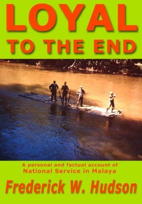 Loyal to the End: A Personal and Factual by Hudson, Frederick William 1898722595