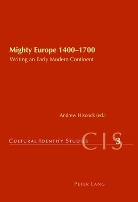 Mighty Europe 1400-1700 | Writing an Early Modern Continent | Andrew W. Hiscock