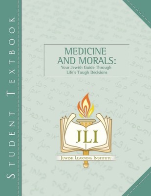Medicine and Morals: Your Jewish Guide Through Life's Tough Decisions