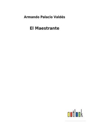 El Maestrante by Armando Palacio Vald?s (Spanish) Paperback Book
