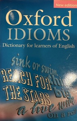 Oxford Idioms. Dictionary For Learners Of English.