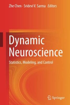 Dynamic Neuroscience: Statistics, Modeling, and Control (2018)