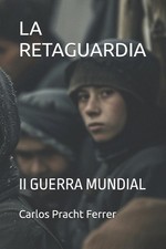 La Retaguardia: II Guerra Mundial by Sergio Pr (Spanish) Paperback Book
