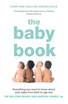 The Baby Book: Everything You Need to Know About Your Baby from Birth to Ag