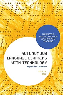 Autonomous Language Learning with Technology: Beyond The Classroom by Lai New-,