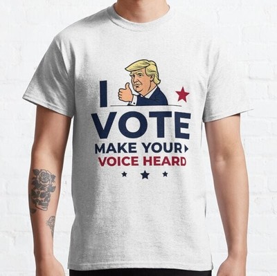 I Vote Make Your Voice Heard Funny Trump Design Classic T-Shirt