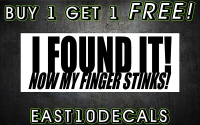 I found it now my finger stinks 7'' VINYL WINDOW STICKER DECAL Buy 1 Get 1 Free