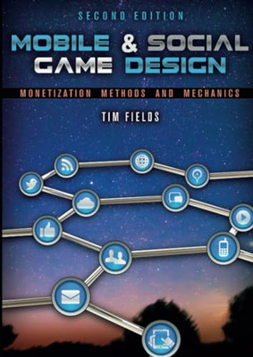 Mobile & Social Game Design: Monetization Methods and M -  NEW Tim Fields 2014