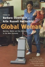 Global Woman: Nannies, Maids and Sex Workers in the New Economy by Barbara Ehren