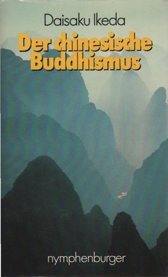 Der chinesische Buddhismus. [Aus d. Engl. übertr. von Helga Triendl] Ikeda, Dais
