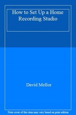 How to Set Up a Home Recording Studio,David Mellor