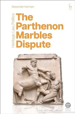 The Parthenon Marbles Dispute: Heritage, Law, P, Herman Paperback..