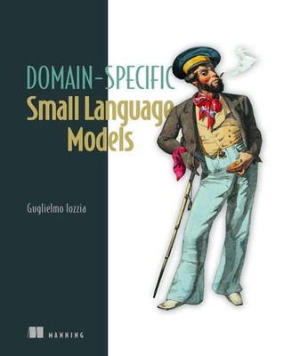 Domain-Specific Small Language Models by Guglielmo Iozzia Hardcover Book