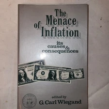 The Menace of Inflation G. Carl Wiegand Vin Economic History Book