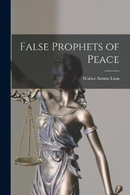 False Prophets of Peace by Walter Armin 1903- Linn