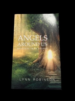 Angels Around Us : Messages from Heaven Lynn Robinson HAND SIGNED by Author