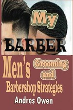 My Barber Men's Grooming and Barbershop Strategies -  NEW Andres Owen 2021-01-11