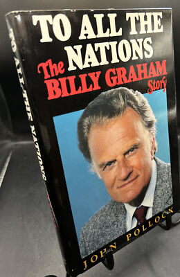 To All the Nations ~ The Billy Graham Story ~ John Pollock ~ HC VG DJ | eBay