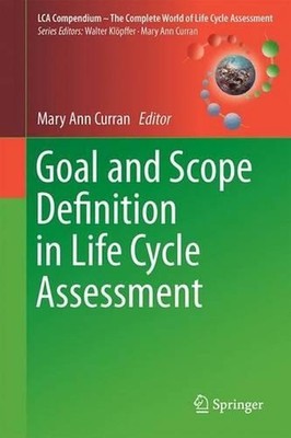 Goal and Scope Definition in Life Cycle Assessment by Mary Ann Curran (English) 
