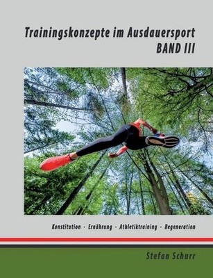 Trainingskonzepte im Ausdauersport: Band 3: K?rperkonstitution - Ern?hrung - Ath