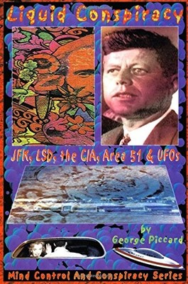 Liquid Conspiracy: JFK, LSD, the CIA,... by Piccard, George Paperback / softback
