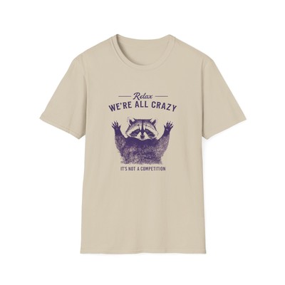 Relax We're All Crazy T-Shirt, Comfortable Tee, Funny Quote Shirt, Soft Cotton