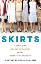 Skirts: Fashioning Modern Femininity in the Twentieth Century - Hardcover - GOOD