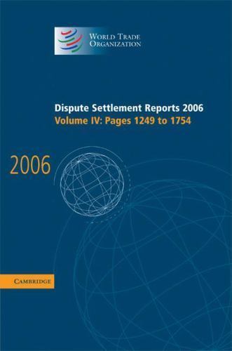 Dispute Settlement Reports 2006: Volume 4, Pages 1249–1754 World Trade Hardback