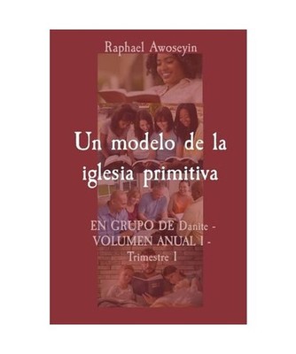 Un modelo de la iglesia primitiva: EN GRUPO DE Danite - VOLUMEN ANUAL 1 - Trimes