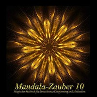 Mandala Malbuch FüR Erwachsene 10: Entspannung, Meditation, Ausmalen