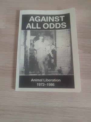 Against All Odds-Animal Liberation 1972-1986 buch