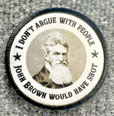 John Brown Morale Patch Hook & Loop ''I Don't Argue With People'' Historical