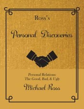 Ross's Personal Discoveries: Personal Relations: The Good, Bad, & Ugly by Ross