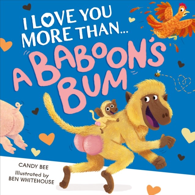 I Love You More Than a Baboon’s Bum by Candy Bee (Paperback Book)