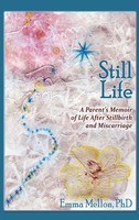 Emma Mellon | Still Life, A Parent's Memoir Of Life After Stillbirth And...