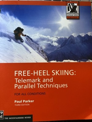 Free-Heel Skiing: Telemark and Parallel Techniques for All Conditions, 3rd ED