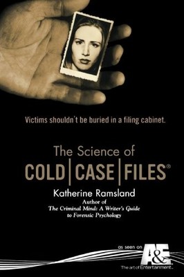 The Science of Cold Case Files,Katherine Ramsland